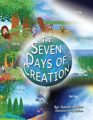 The Seven Days of Creation: Based on Biblical Texts by Mazor, Sarah