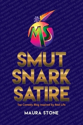 Smut Snark Satire: Top Comedy Blog Inspired by Real Life by Cheffolway, Laslo