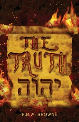 The TRUTH by Browne, F. B. W.