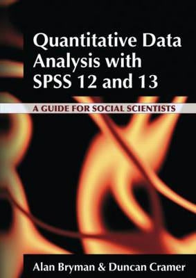 Quantitative Data Analysis with SPSS 12 and 13: A Guide for Social Scientists by Bryman, Alan