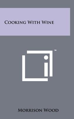 Cooking With Wine by Wood, Morrison