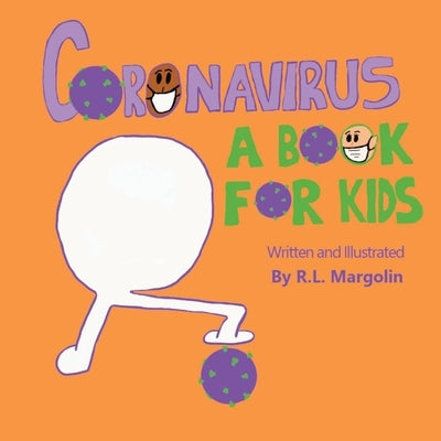 Coronavirus: A Book For Kids by Margolin, R. L.
