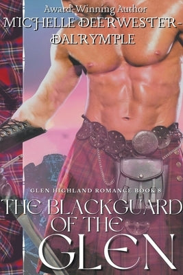 The Blackguard of the Glen by Deerwester-Dalrymple, Michelle