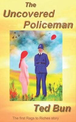 The Uncovered Policeman by Bun, Ted