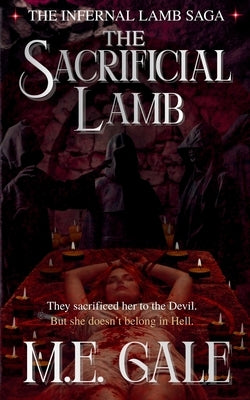 The Sacrificial Lamb: A Dark Underworld Fantasy by Gale, M. E.