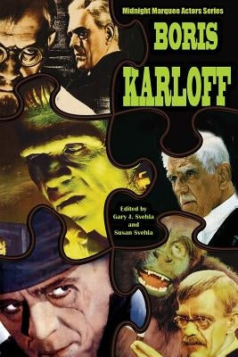 Boris Karloff Midnight Marquee Actors Series by Svehla, Gary