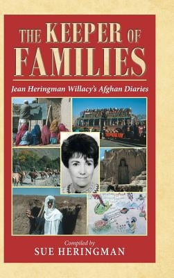 The Keeper of Families: Jean Heringman Willacy's Afghan Diaries by Heringman, Sue