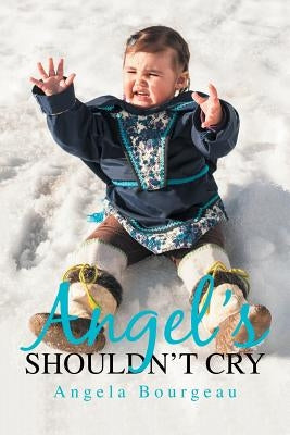 Angel'S Shouldn'T Cry by Bourgeau, Angela