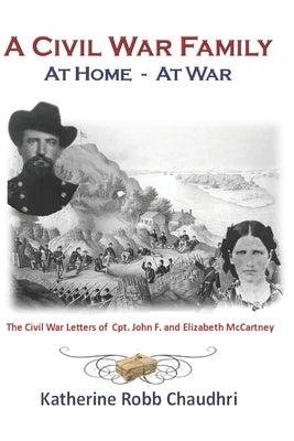 A Civil War Family - at Home - at War by Chaudhri, Katherine Robb