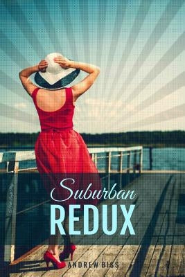 Suburban Redux: A Full-Length Play by Biss, Andrew