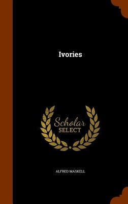 Ivories by Maskell, Alfred