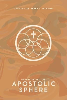 Understanding the Apostolic Sphere by Writes, J. Elaine