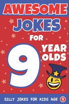 Awesome Jokes For 9 Year Olds: Silly Jokes for Kids Aged 9 by The Love Gifts, Share