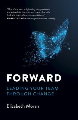 Forward: Leading Your Team Through Change by Moran, Elizabeth