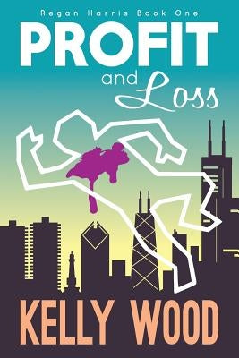 Profit and Loss by Wood, Kelly