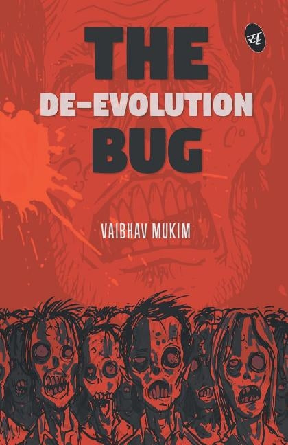 The De-Evolution Bug by Mukim, Vaibhav