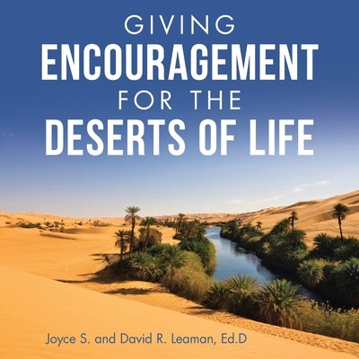 Giving Encouragement for the Deserts of Life by Leaman Ed D., David R.