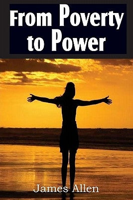From Poverty to Power by Allen, James