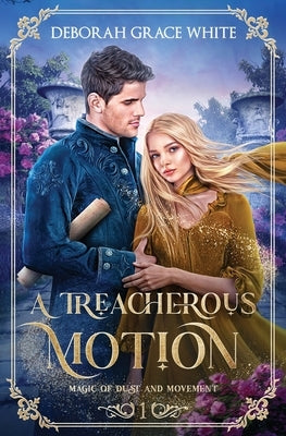 A Treacherous Motion by White, Deborah Grace