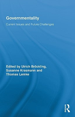 Governmentality: Current Issues and Future Challenges by Bröckling, Ulrich