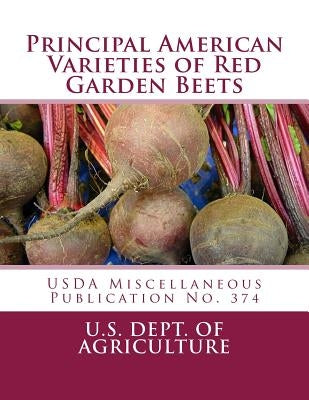 Principal American Varieties of Red Garden Beets: USDA Miscellaneous Publication No. 374 by Chambers, Roger