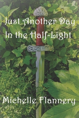 Just Another Day In the Half-light by Flannery, Michelle