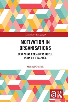 Motivation in Organisations: Searching for a Meaningful Work-Life Balance by Guillen, Manuel