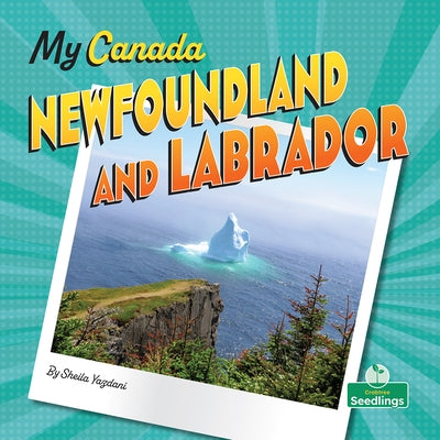 Newfoundland and Labrador by Yazdani, Sheila