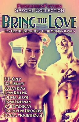 Bring the Love: Gay Erotic Encounters in the Modern World by Sarver, Lon