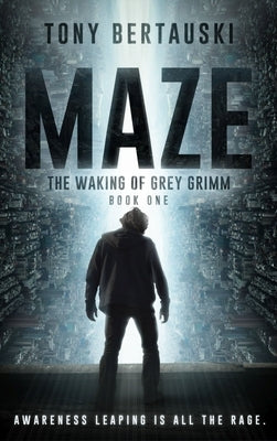 Maze: The Waking of Grey Grimm: A Science Fiction Thriller by Bertauski, Tony