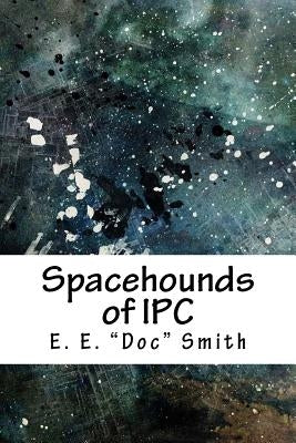 Spacehounds of Ipc by Smith, E. E.