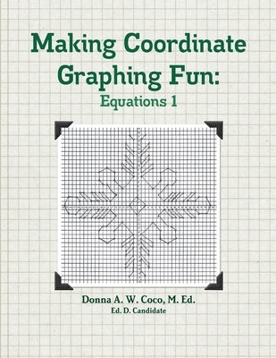 Making Coordinate Graphing Fun: Equations 1 by Coco, Donna