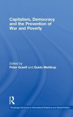Capitalism, Democracy and the Prevention of War and Poverty by Graeff, Peter