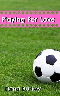 Playing For Love by Burkey, Dana