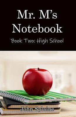 Mr. M's Notebook: High School by Splaine, John