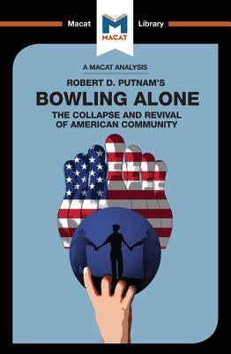 An Analysis of Robert D. Putnam's Bowling Alone: The Collapse and Revival of American Community by Morrow, Elizabeth
