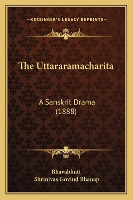 The Uttararamacharita: A Sanskrit Drama (1888) by Bhavabhuti
