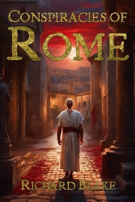 Conspiracies of Rome by Blake, Richard