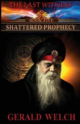 Shattered Prophecy by Welch, Gerald