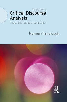 Critical Discourse Analysis: The Critical Study of Language by Fairclough, Norman