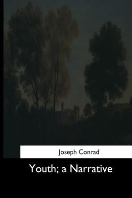 Youth, a Narrative by Conrad, Joseph