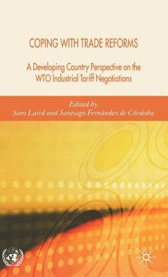 Coping with Trade Reforms: A Developing Country Perspective on the Wto Industrial Tariff Negotiations by Laird, S.