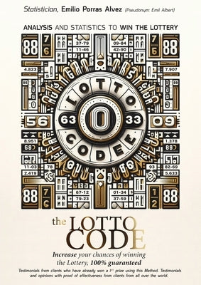 The Lotto Code, Analysis and Statistics to Win the Lottery, Increase your Chances of Winning the Lottery, 100% Guaranteed, Testimonials from Clients w by Albert, Emil