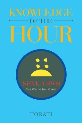 Knowledge of the Hour by Torati