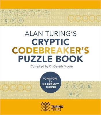 Alan Turing's Cryptic Codebreaker's Puzzle Book by Moore, Gareth