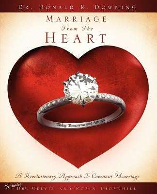 Marriage From The Heart by Downing, Donald R.