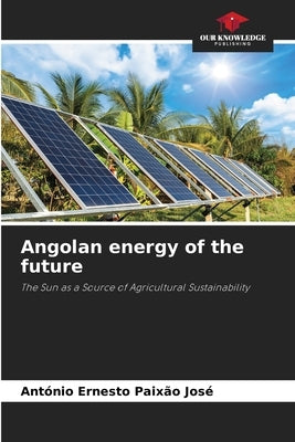 Angolan energy of the future by Paixão José, António Ernesto