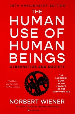 The Human Use of Human Beings: Cybernetics and Society by Wiener, Norbert