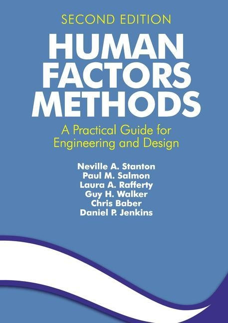 Human Factors Methods: A Practical Guide for Engineering and Design by Stanton, Neville A.