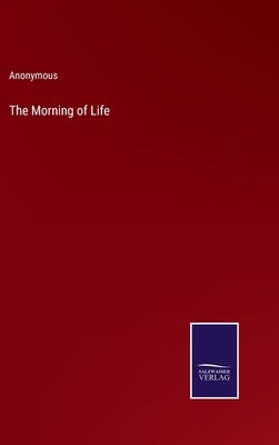 The Morning of Life by Anonymous